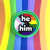 Pronoun pop badge with Pride flag backgrounds – he/him – from Sensory Oojamabobs on a rainbow striped background.